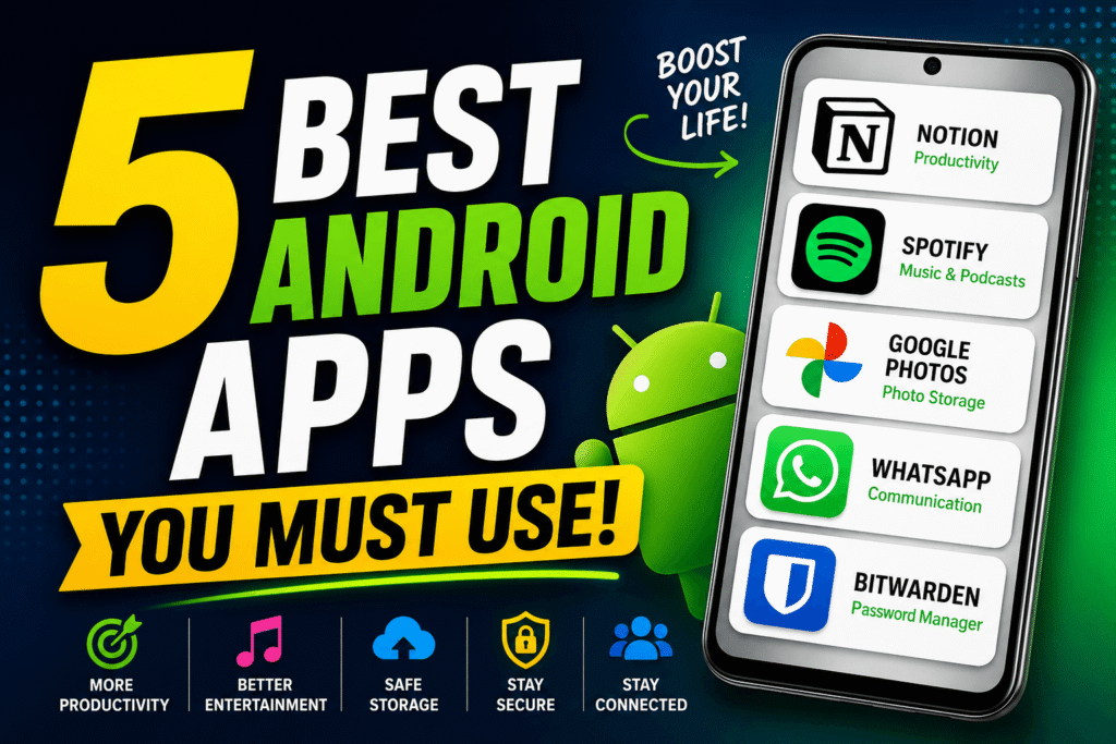 Best 5 Android Apps Everyone Must Use in 2026